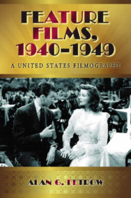 Book cover of: Feature Films, 1940-1949. By: Alan G. Fetrow