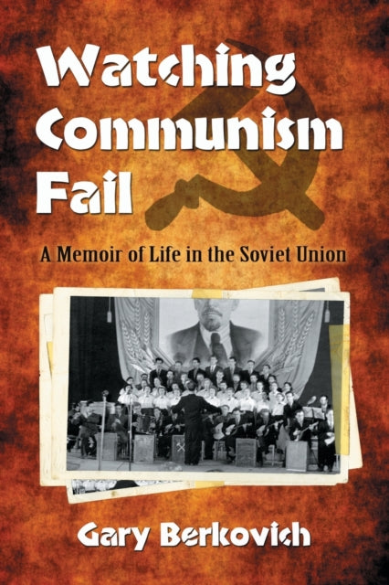 Book cover of: Watching Communism Fail. By: Gary Berkovich