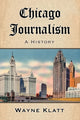 Book cover of: Chicago Journalism. By: Wayne Klatt