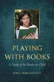 Book cover of: Playing with Books. By: John Morgenstern