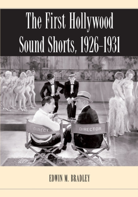Book cover of: First Hollywood Sound Shorts, 1926-1931. By: Edwin M. Bradley