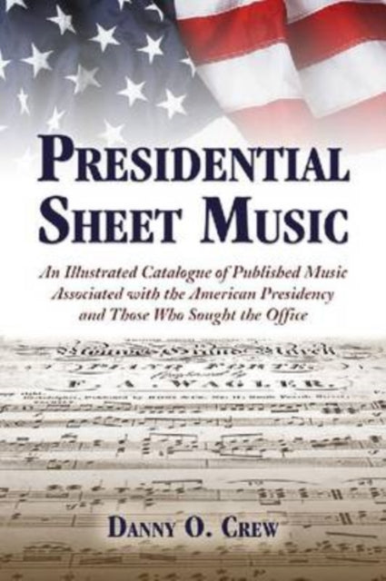 Book cover of: Presidential Sheet Music. By: Danny O. Crew