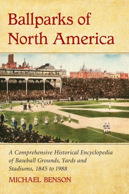 Book cover of: Ballparks of North America. By: Michael Benson
