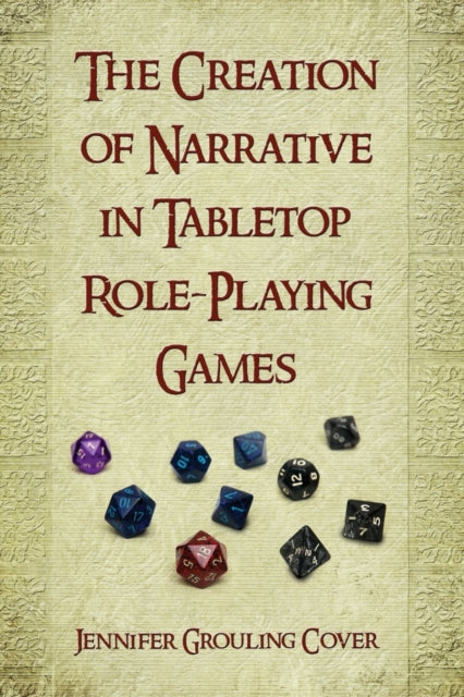 Book cover of: Creation of Narrative in Tabletop Role-Playing Games. By: Jennifer Grouling Cover