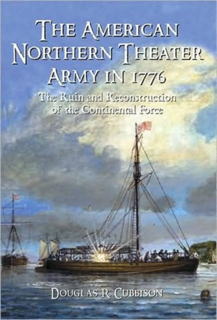 Book cover of: American Northern Theater Army in 1776. By: Douglas Cubbison
