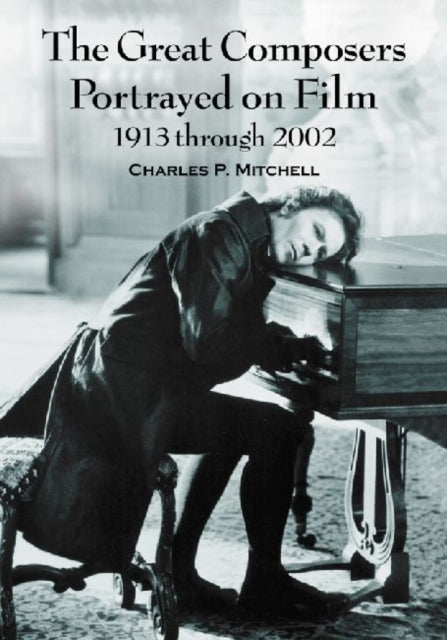 Book cover of: Great Composers Portrayed on Film, 1913 through 2002. By: Mitchell, Charles P.