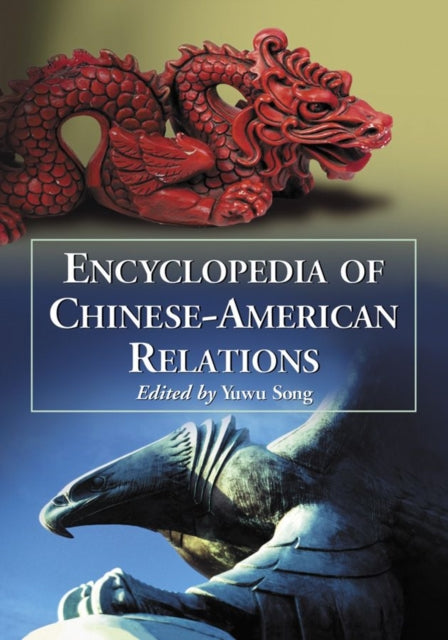 Book cover of: Encyclopedia of Chinese-American Relations. By: Yuwu Song