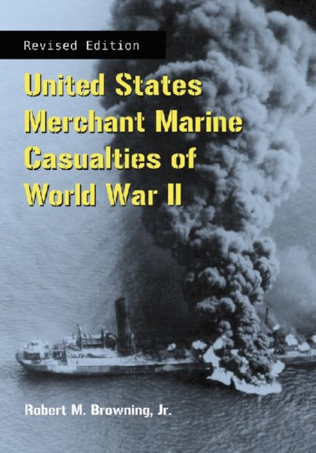 Book cover of: United States Merchant Marine Casualties of World War II, rev ed.. By: Robert M. Browning
