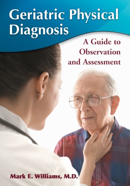 Book cover of: Geriatric Physical Diagnosis. By: Mark E. Williams