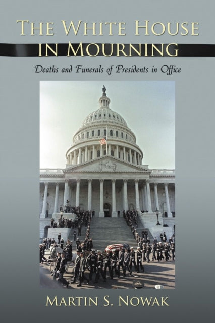 Book cover of: White House in Mourning. By: Martin S. Nowak