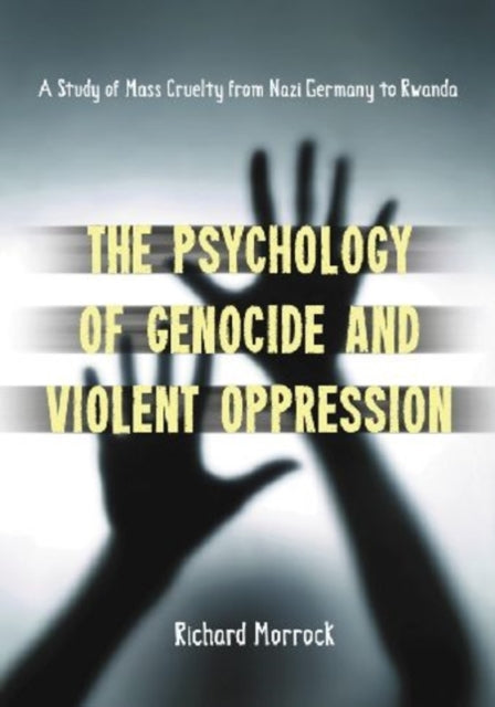Book cover of: Psychology of Genocide and Violent Oppression. By: Richard Morrock