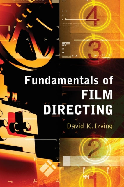 Book cover of: Fundamentals of Film Directing. By: David K. Irving