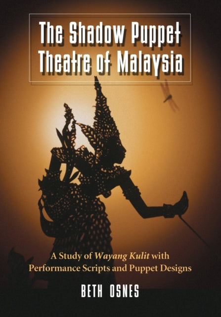 Book cover of: Shadow Puppet Theatre of Malaysia. By: Beth Osnes