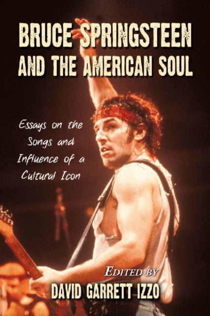 Book cover of: Bruce Springsteen and the American Soul. By: David Garrett Izzo