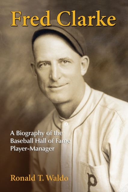 Book cover of: Fred Clarke. By: Ronald T. Waldo