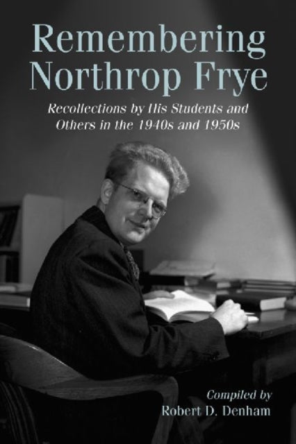 Book cover of: Remembering Northrop Frye. By: Robert D. Denham