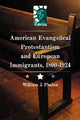 Book cover of: American Evangelical Protestantism and European Immigrants, 1800-1924. By: William J. Phalen