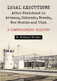 Book cover of: Legal Executions After Statehood in Arizona, Colorado, Nevada, New Mexico and Utah. By: R. Michael Wilson