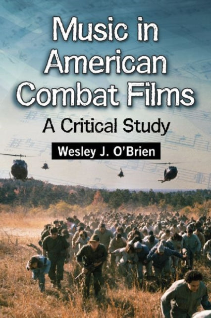 Book cover of: Music in American Combat Films. By: Wesley J. O'Brien