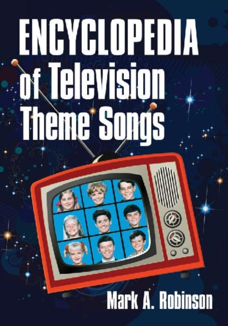 Book cover of: Encyclopedia of Television Theme Songs. By: Mark A. Robinson