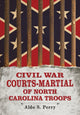 Book cover of: Civil War Courts-Martial of North Carolina Troops. By: Aldo S. Perry