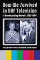 Book cover of: How We Survived in UHF Television. By: Kathryn Flynn Putnam