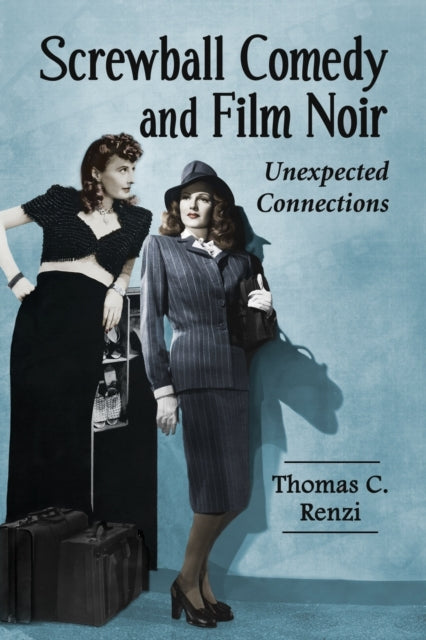 Book cover of: Screwball Comedy and Film Noir. By: Thomas C. Renzi
