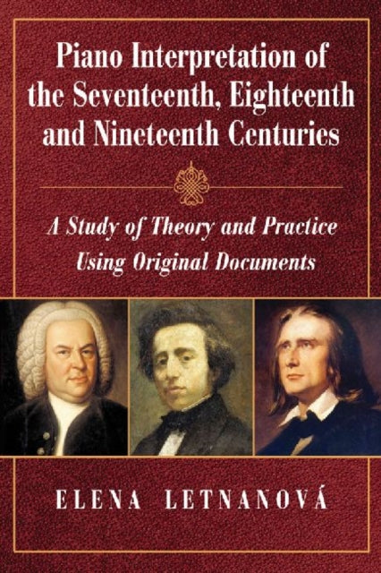 Book cover of: Piano Interpretation of the Seventeenth, Eighteenth and Nineteenth Centuries