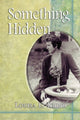 Book cover of: Something Hidden. By: Louisa E. Rhine
