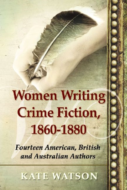 Book cover of: Women Writing Crime Fiction, 1860-1880. By: Kate Watson