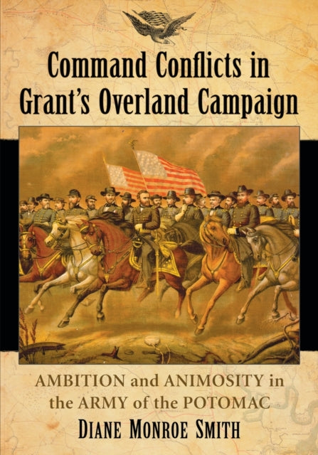 Book cover of: Command Conflicts in Grant's Overland Campaign. By: Diane Monroe Smith