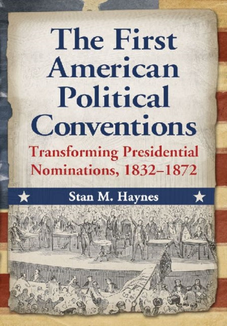 Book cover of: First American Political Conventions. By: Stan M. Haynes