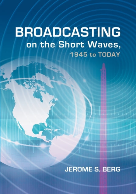 Book cover of: Broadcasting on the Short Waves, 1945 to Today. By: Jerome S. Berg