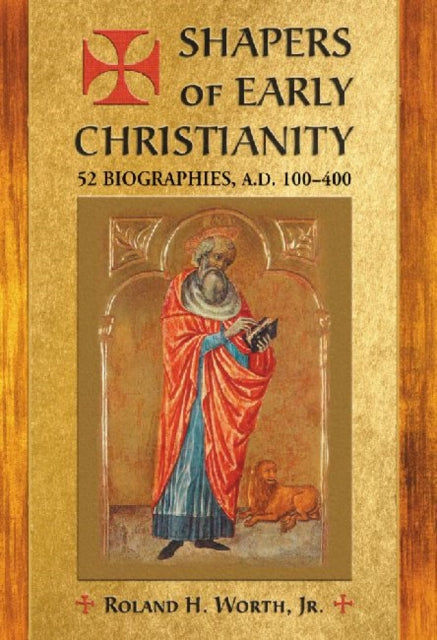 Book cover of: Shapers of Early Christianity. By: Worth, Roland H., Jr.