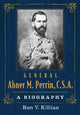 Book cover of: General Abner M. Perrin, C.S.A.. By: Ron V. Killian