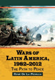 Book cover of: Wars of Latin America, 1982-2013. By: René De La Pedraja Tomán