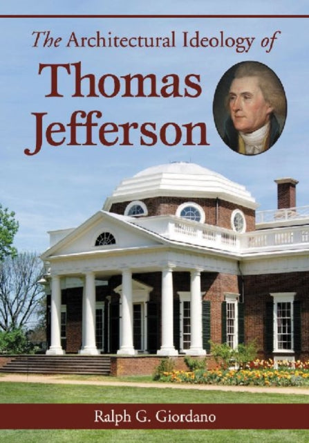Book cover of: Architectural Ideology of Thomas Jefferson. By: Ralph G. Giordano