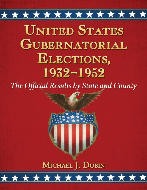 Book cover of: United States Gubernatorial Elections, 1932-1952. By: Michael J. Dubin