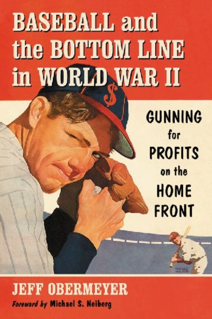 Book cover of: Baseball and the Bottom Line in World War II. By: Jeff Obermeyer