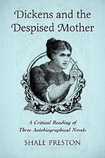 Book cover of: Dickens and the Despised Mother