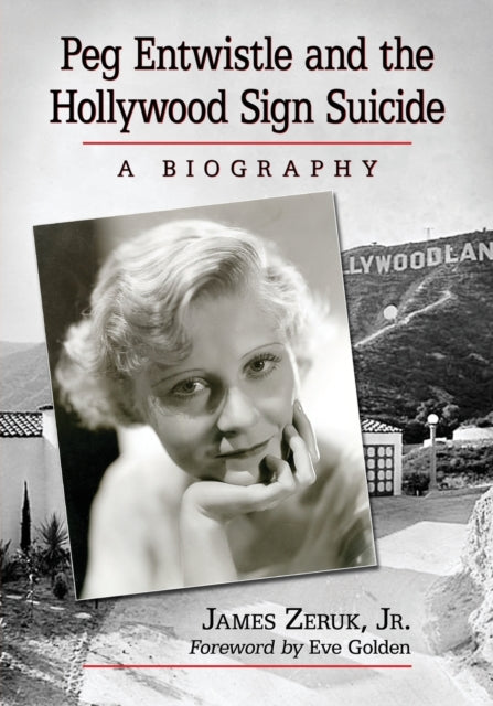 Book cover of: Peg Entwistle and the Hollywood Sign Suicide. By: James Zeruk Jr.