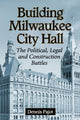 Book cover of: Building Milwaukee City Hall