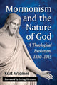Book cover of: Mormonism and the Nature of God. By: Kurt Widmer