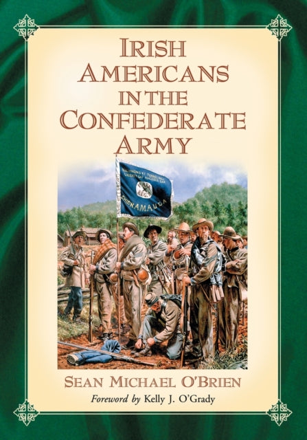 Book cover of: Irish Americans in the Confederate Army. By: Sean Michael O'Brien