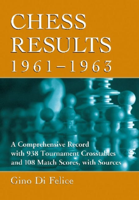 Book cover of: Chess Results, 1961-1963. By: Gino Di Felice