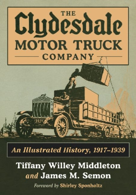 Book cover of: Clydesdale Motor Truck Company. By: Tiffany Willey Middleton