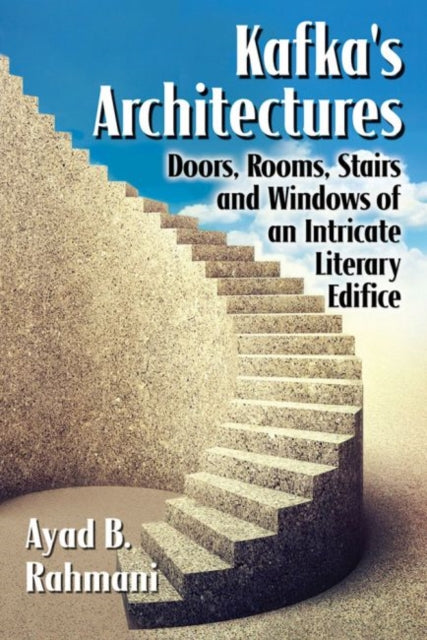 Book cover of: Kafka's Architectures. By: Ayad B. Rahmani