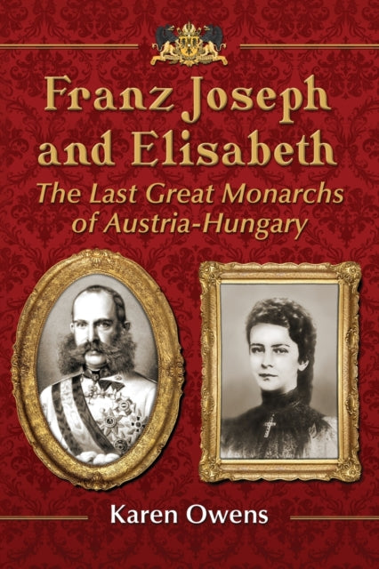 Book cover of: Franz Joseph and Elisabeth. By: Karen B. Owens