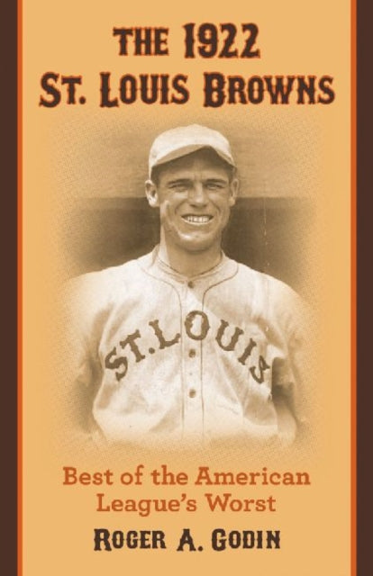 Book cover of: 1922 St. Louis Browns. By: Roger A. Godin