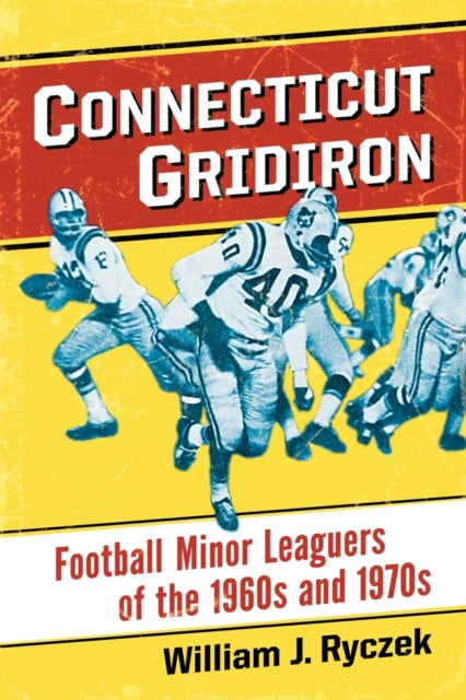 Book cover of: Connecticut Gridiron. By: William J. Ryczek